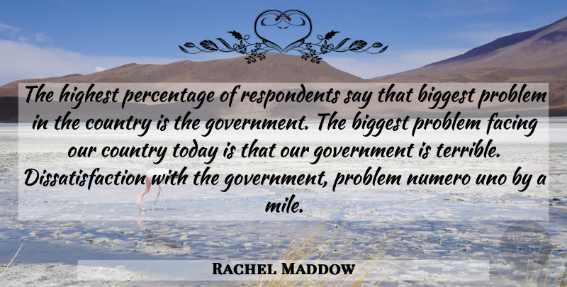 Rachel Maddow Quote About Country, Government, Today: The Highest Percentage Of Respondents...
