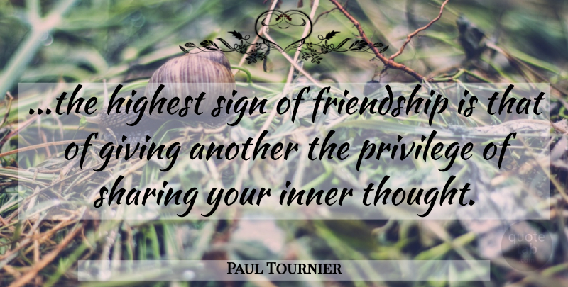 Paul Tournier Quote About Giving, Privilege, Highest: The Highest Sign Of Friendship...