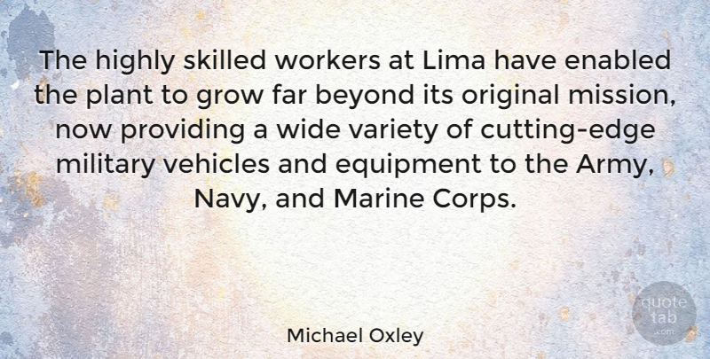 Michael Oxley Quote About Military, Cutting, Marine: The Highly Skilled Workers At...