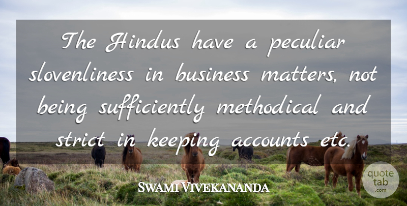 Swami Vivekananda Quote About Business, Peculiar, Matter: The Hindus Have A Peculiar...
