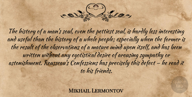 Mikhail Lermontov Quote About Men, Interesting, People: The History Of A Mans...