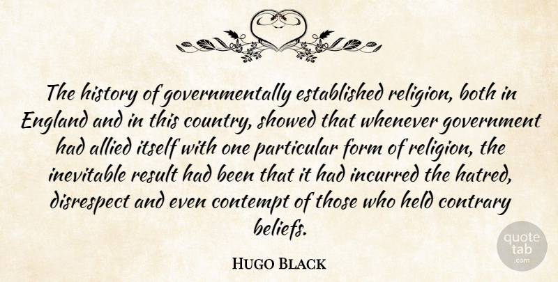 Hugo Black Quote About Country, Government, Hatred: The History Of Governmentally Established...