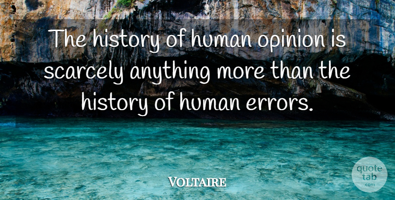 Voltaire Quote About Errors, Opinion, Humans: The History Of Human Opinion...
