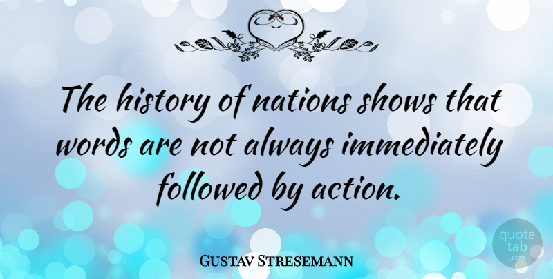 Gustav Stresemann Quote About Action, Shows, Nations: The History Of Nations Shows...