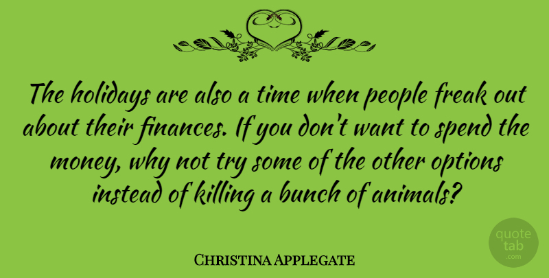 Christina Applegate Quote About Holiday, Animal, People: The Holidays Are Also A...