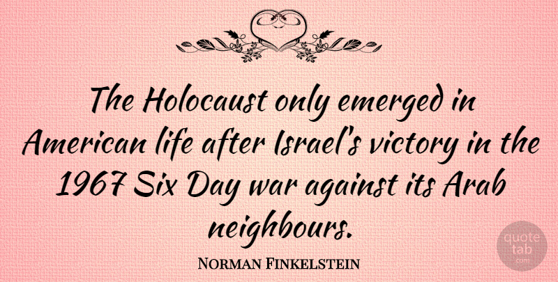 Norman Finkelstein Quote About War, Israel, Holocaust: The Holocaust Only Emerged In...