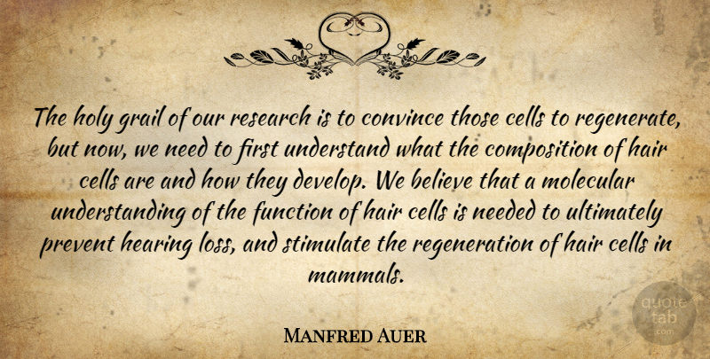 Manfred Auer Quote About Believe, Cells, Convince, Function, Grail: The Holy Grail Of Our...