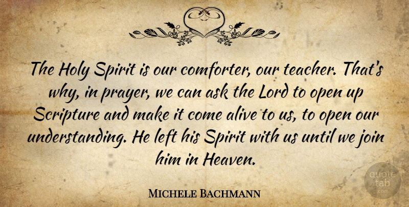 Michele Bachmann Quote About Teacher, Prayer, Heaven: The Holy Spirit Is Our...