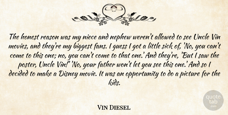 Vin Diesel Quote About Allowed, Biggest, Decided, Disney, Father: The Honest Reason Was My...