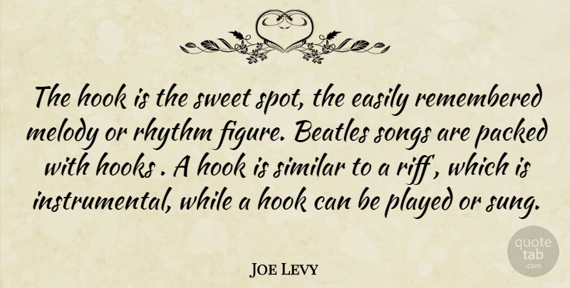Joe Levy Quote About Beatles, Easily, Hook, Hooks, Melody: The Hook Is The Sweet...