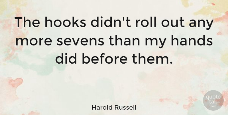 Harold Russell Quote About American Soldier: The Hooks Didnt Roll Out...