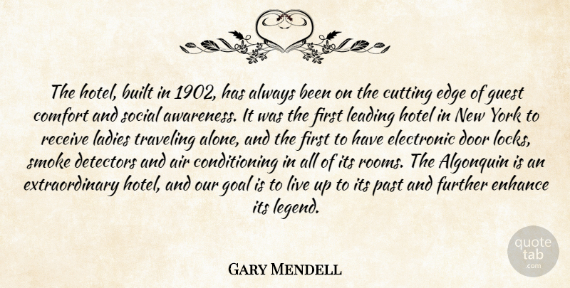 Gary Mendell Quote About Air, Built, Comfort, Cutting, Door: The Hotel Built In 1902...