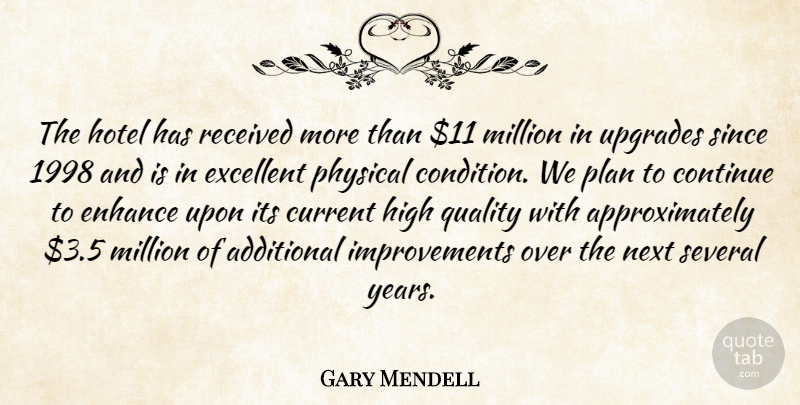Gary Mendell Quote About Additional, Continue, Current, Enhance, Excellent: The Hotel Has Received More...