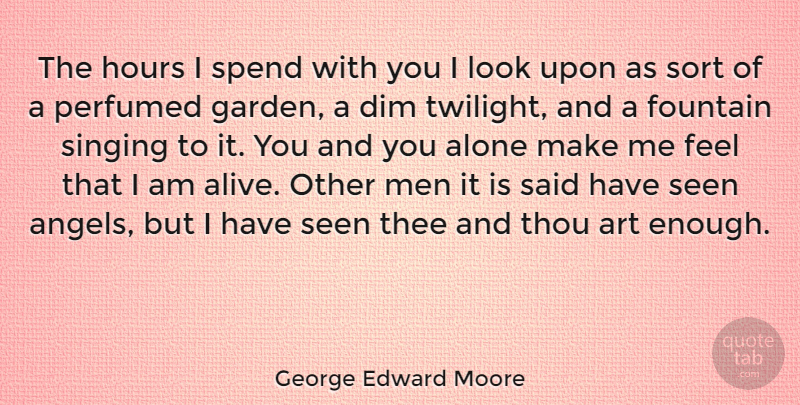 George Edward Moore Quote About Love, Valentines Day, Sweet: The Hours I Spend With...