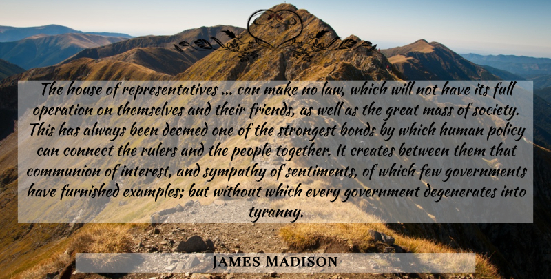 James Madison Quote About Government, Law, People: The House Of Representatives Can...