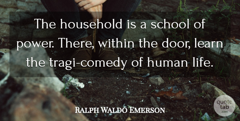 Ralph Waldo Emerson Quote About School, Power, Doors: The Household Is A School...