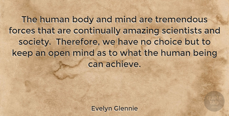 Evelyn Glennie Quote About Thinking, Choices, Tolerance: The Human Body And Mind...