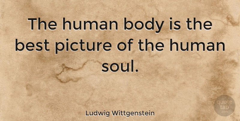 Ludwig Wittgenstein Quote About Fitness, Communication, Philosophical: The Human Body Is The...