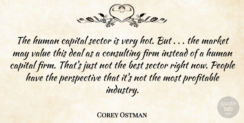 Corey Ostman Quote About Best, Capital, Consulting, Deal, Firm: The Human Capital Sector Is...