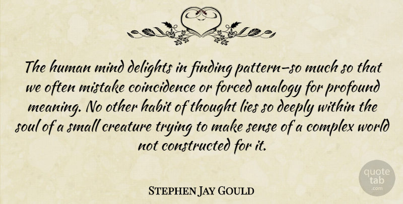 Stephen Jay Gould Quote About Mistake, Lying, Profound: The Human Mind Delights In...