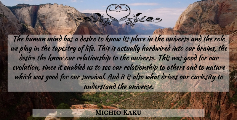 Michio Kaku Quote About Play, Brain, Survival: The Human Mind Has A...