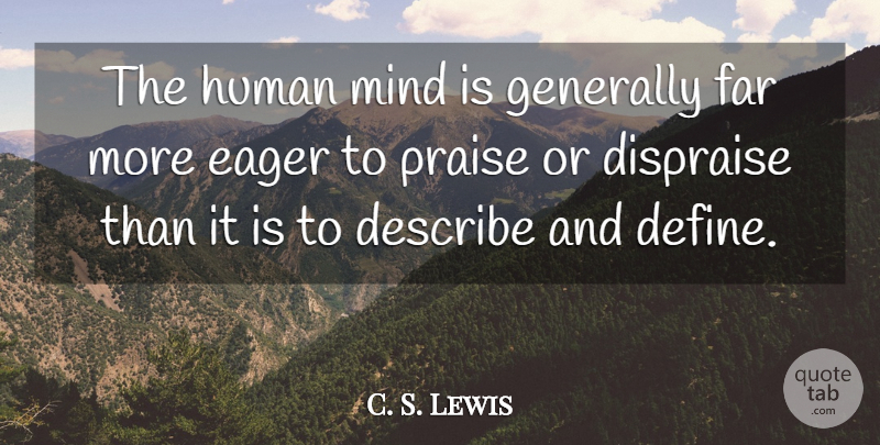 C. S. Lewis Quote About Mind, Praise, Humans: The Human Mind Is Generally...