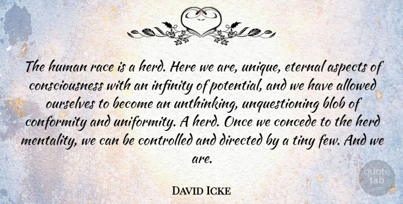 David Icke Quote About Unique, Race, Tiny: The Human Race Is A...