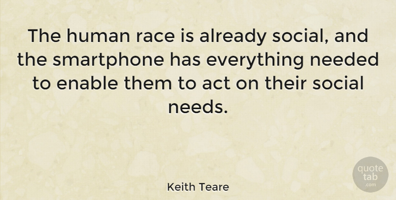 Keith Teare Quote About Smartphones, Race, Needs: The Human Race Is Already...