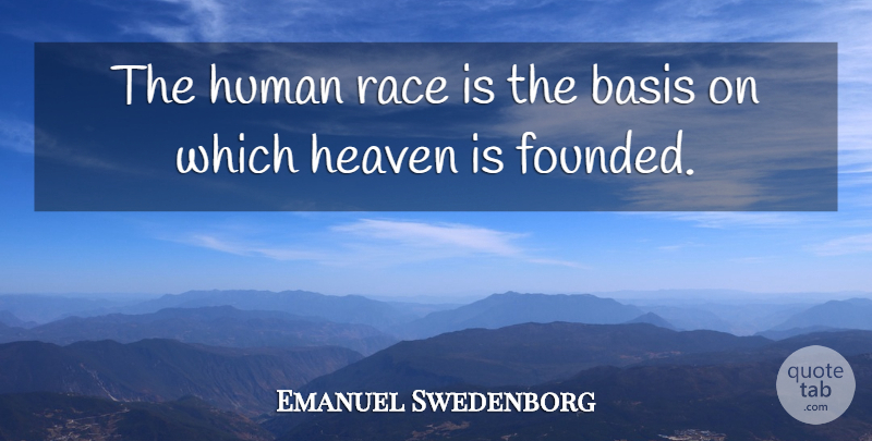 Emanuel Swedenborg Quote About Basis, Heaven, Human, Race: The Human Race Is The...
