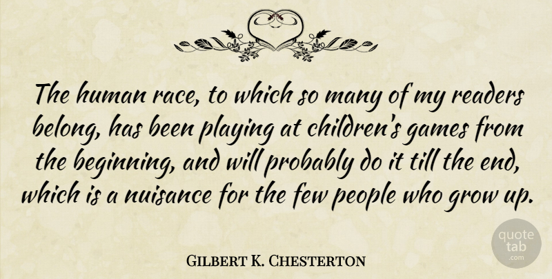 Gilbert K. Chesterton Quote About Inspirational, Children, Growing Up: The Human Race To Which...