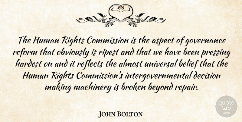 John Bolton Quote About Almost, Aspect, Belief, Beyond, Broken: The Human Rights Commission Is...