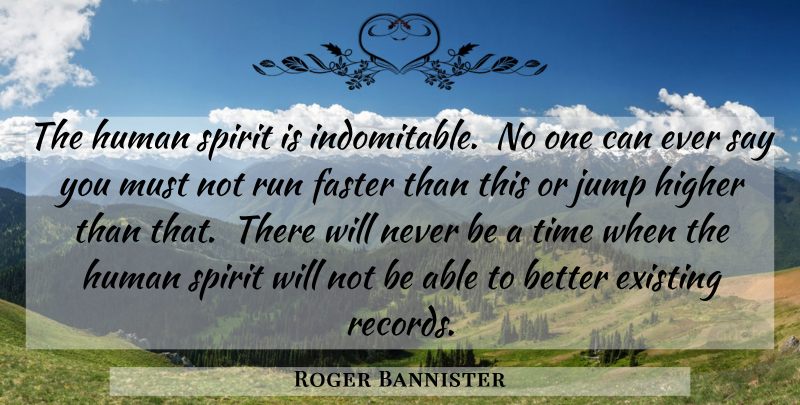Roger Bannister Quote About Running, Giving Up, Records: The Human Spirit Is Indomitable...