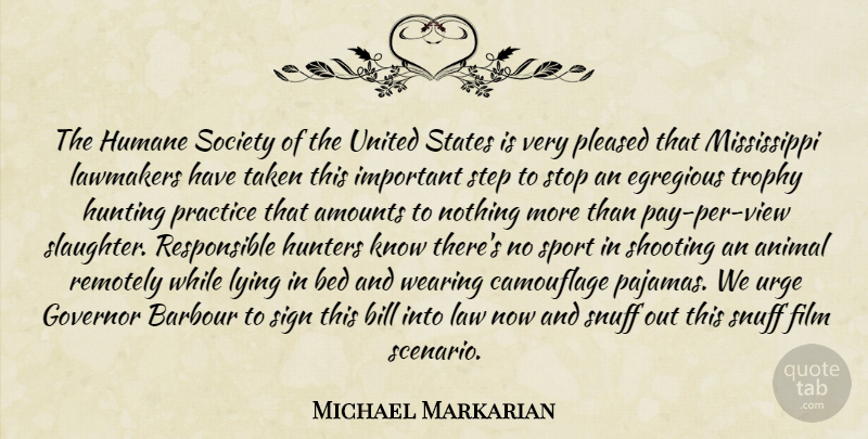 Michael Markarian Quote About Animal, Bed, Bill, Governor, Humane: The Humane Society Of The...