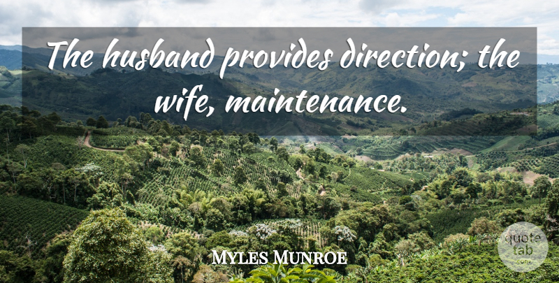 Myles Munroe Quote About Relationship, Marriage, Husband: The Husband Provides Direction The...