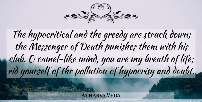 Atharva Veda Quote About Breath, Death, Greedy, Hypocrisy, Messenger: The Hypocritical And The Greedy...