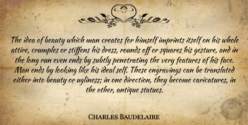 Charles Baudelaire Quote About Running, Men, Squares: The Idea Of Beauty Which...