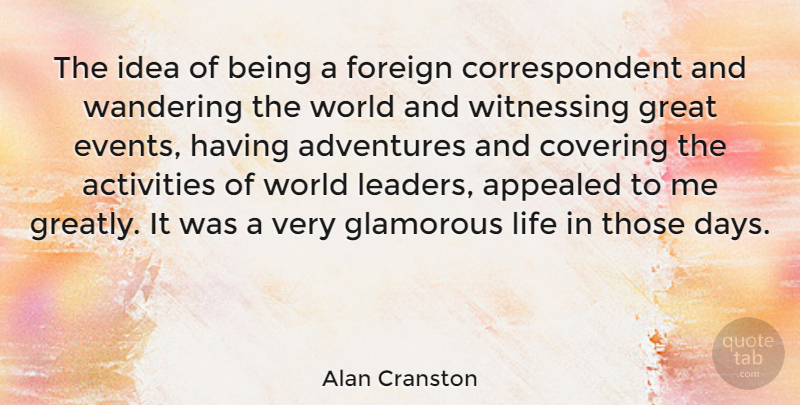 Alan Cranston Quote About Adventure, Ideas, Leader: The Idea Of Being A...