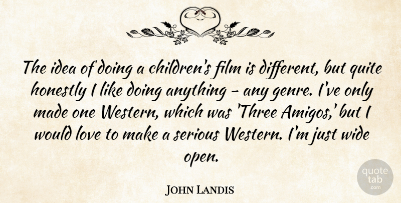 John Landis Quote About Children, Ideas, Three: The Idea Of Doing A...