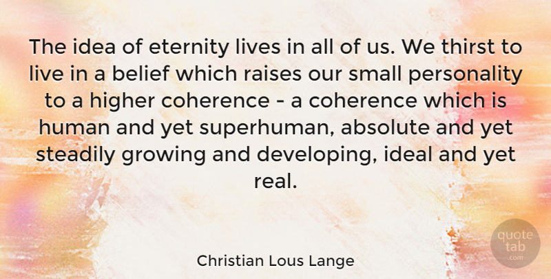 Christian Lous Lange Quote About Real, Ideas, Personality: The Idea Of Eternity Lives...