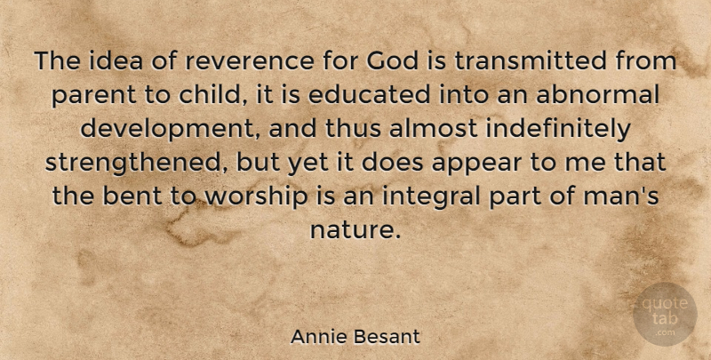 Annie Besant Quote About Children, Men, Ideas: The Idea Of Reverence For...