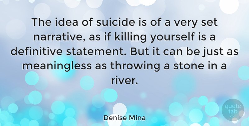 Denise Mina Quote About Definitive, Throwing: The Idea Of Suicide Is...