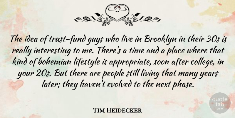 Tim Heidecker Quote About Bohemian, Brooklyn, Evolved, Guys, Lifestyle: The Idea Of Trust Fund...