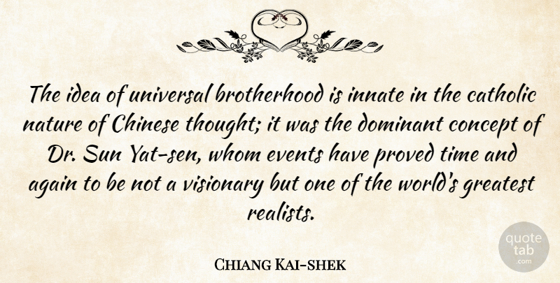 Chiang Kai-shek Quote About Again, Catholic, Chinese, Concept, Dominant: The Idea Of Universal Brotherhood...