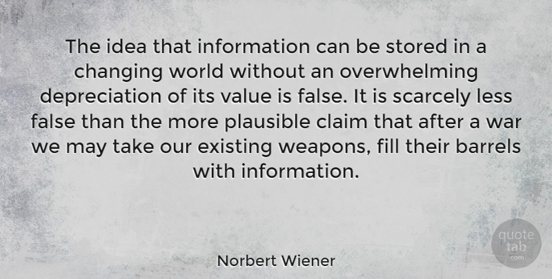 Norbert Wiener Quote About War, Ideas, World: The Idea That Information Can...