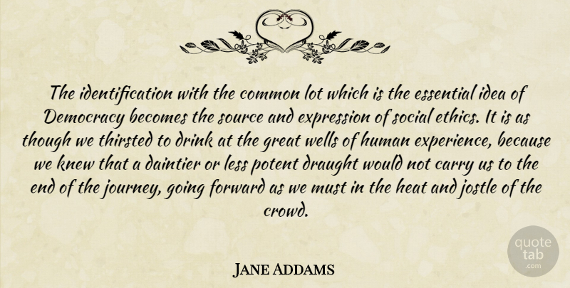 Jane Addams Quote About Journey, Expression, Ideas: The Identification With The Common...