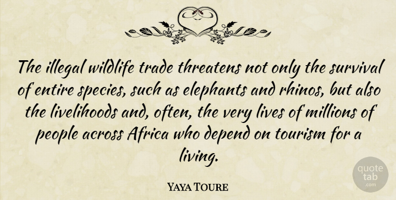 Yaya Toure Quote About Rhinos, Elephants, People: The Illegal Wildlife Trade Threatens...