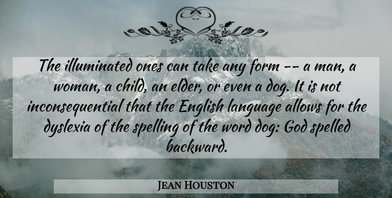 Jean Houston Quote About Dog, Children, Men: The Illuminated Ones Can Take...