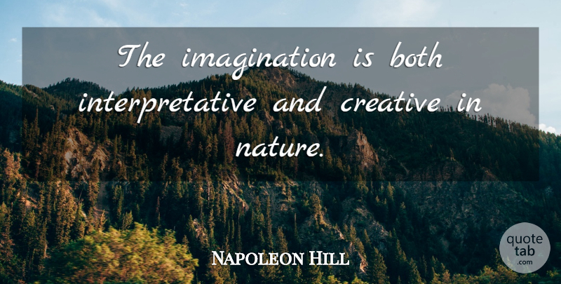 Napoleon Hill Quote About Imagination, Creative: The Imagination Is Both Interpretative...