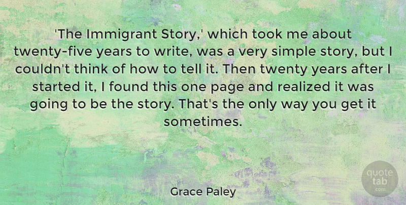 Grace Paley Quote About Found, Immigrant, Page, Realized, Simple: The Immigrant Story Which Took...