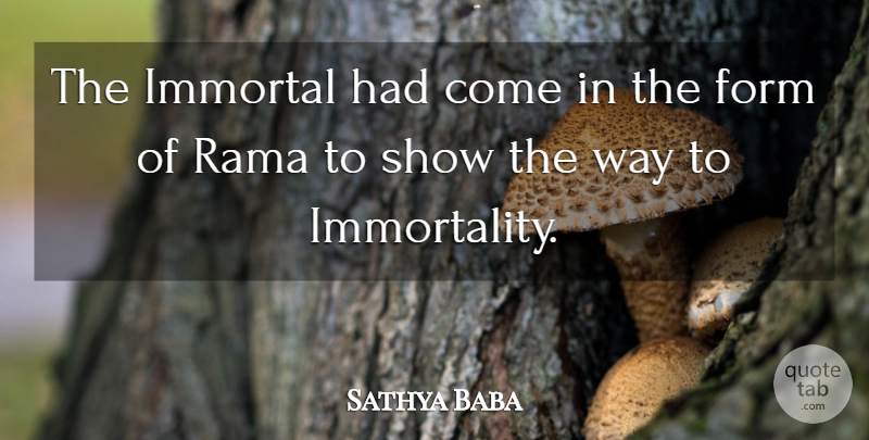 Sathya Baba Quote About Form, Immortal: The Immortal Had Come In...